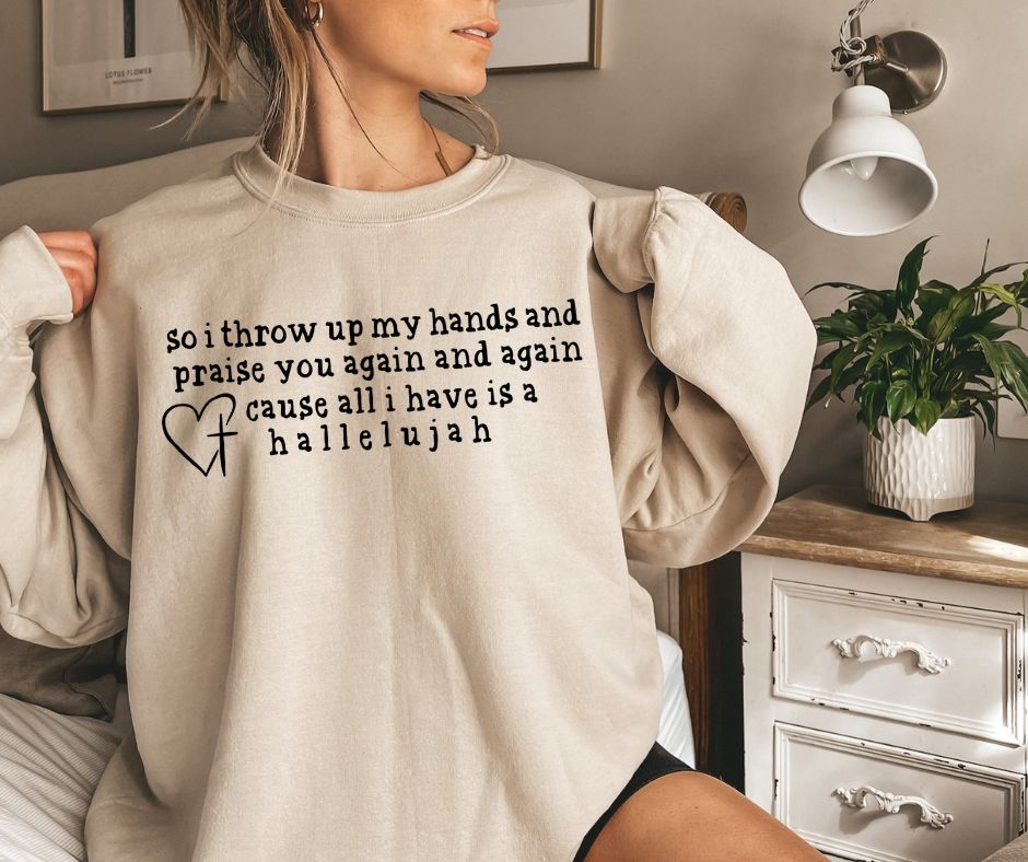 So I throw up my hands Hallelujah Sand Crew Sweatshirt