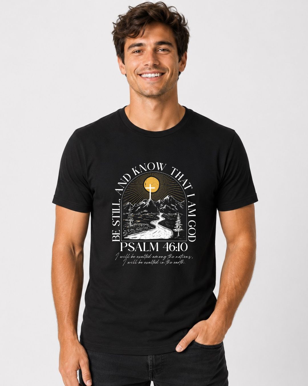 Be Still and know that I am God Psalm 46:10 Men's T-Shirt