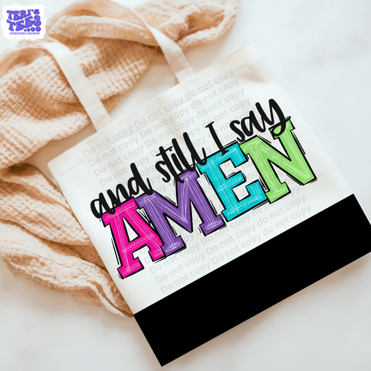 And I Still Say Amen Tote Bag