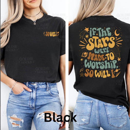 If the Stars were made to Worship So Will I Comfort Colors Black T-Shirt