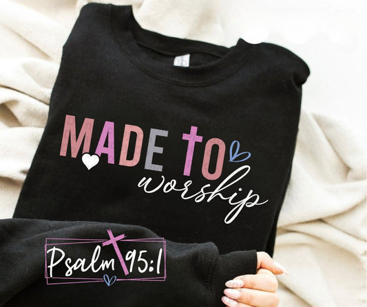 Made to Worship with sleeve accent Psalm 95.1