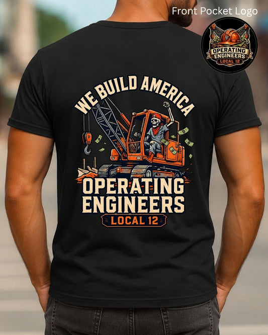 We build America Operating Engineers Local 12 T-Shirt