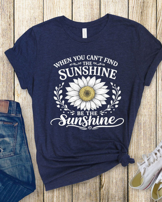 When you can't find the Sunshine be the Sunshine