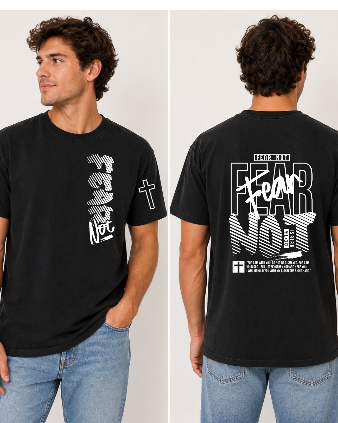 Fear Not For I am With you Isaiah 41:10 T-Shirt