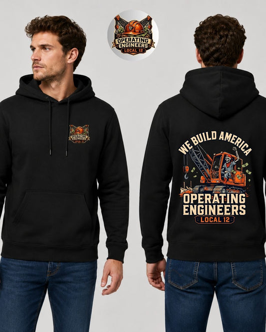 We build America Operating Engineers Local 12 Hoodie