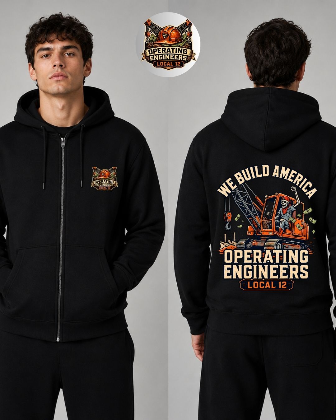 We build America Operating Engineers Local 12 Zip-Up Hoodie