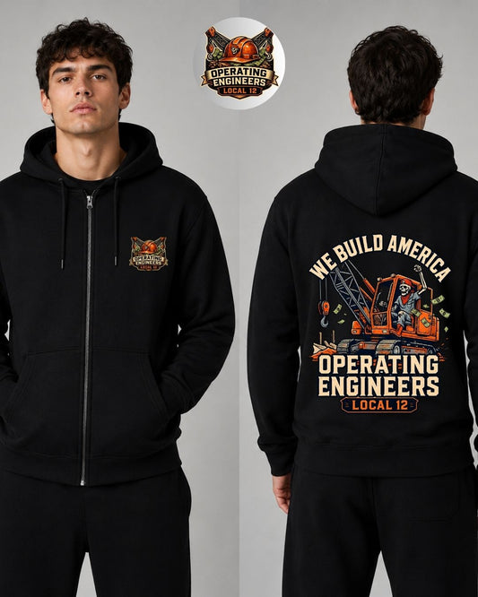 We build America Operating Engineers Local 12 Zip-Up Hoodie