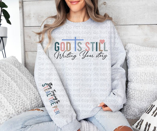 God is still writing your story with sleeve accent stop trying to steal the pen