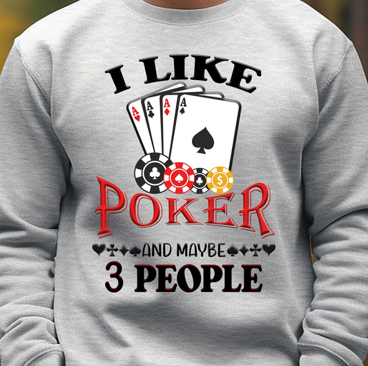 I like Poker and Maybe 3 People Mens Crew