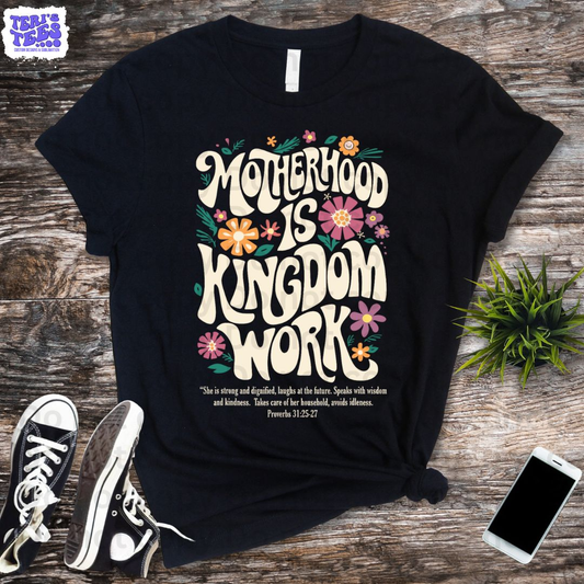Motherhood is Kingdom Work Proverbs 31:25-27 T-shirt